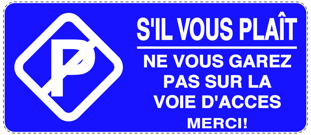 Autocollant "S'IL VOUS PLAIT NE VOUS GAREZ PAS SUR LA VOIE D'ACCES MERCI!" F-NPRK-1090-44
