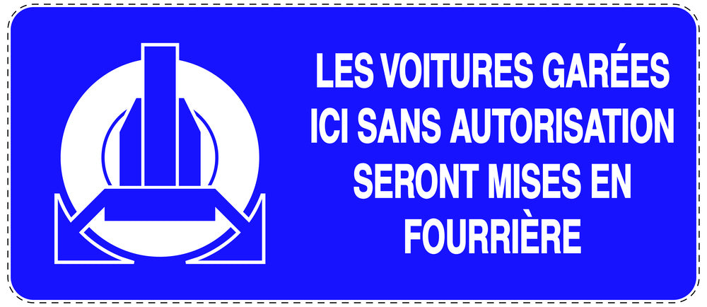 Autocollant "LES VOITURES GARÉES ICI SANS AUTORISATION SERONT MISES EN FOURRIÈRE" F-NPRK-1270-44