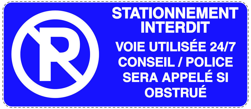 Autocollant "STATIONNEMENT INTERDIT VOIE UTILISÉE 24/7 CONSEIL / POLICE SERA APPELÉ SI OBSTRUÉ" F-NPRK-1190-44